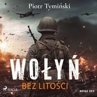 Wołyń. Bez litości - Piotr Tymiński - audiobook