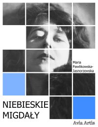 Niebieskie migdały - Maria Pawlikowska-Jasnorzewska - ebook