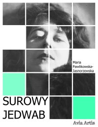Surowy jedwab - Maria Pawlikowska-Jasnorzewska - ebook