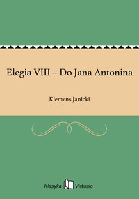Elegia VIII – Do Jana Antonina - Klemens Janicki - ebook