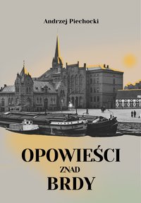 Opowieści znad Brdy - Andrzej Piechocki - ebook