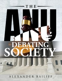 The ANU Debating Society - Alexander Bailiff - ebook