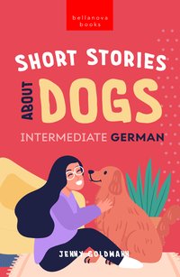 Short Stories about Dogs in Intermediate German (B1-B2 CEFR) - Jenny Goldmann - ebook