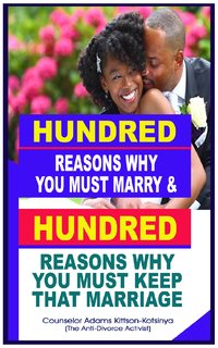 Hundred reasons why you must & Hundred reasons why you keep that marriage - Adams Kittson-Kotsinya - ebook