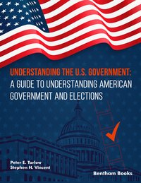 Understanding the U.S. Government: A Guide to Understanding American Government and Elections - Peter E. Tarlow - ebook