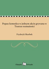 Popas: komedya w jednym akcie grywana w Teatrze rozmaitości - Fryderyk Skarbek - ebook