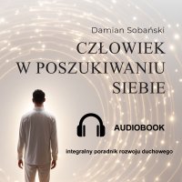 Człowiek W Poszukiwaniu Siebie - Damian Sobański - audiobook