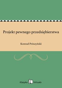 Projekt pewnego przedsiębierstwa - Konrad Prószyński - ebook