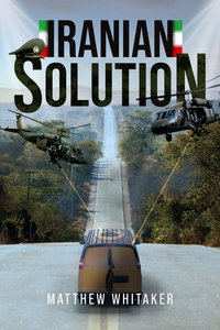 Iranian Solution - Matthew Whitaker - ebook