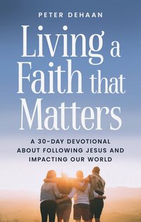 Living a Faith that Matters - Peter DeHaan - ebook