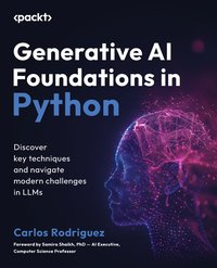Generative AI Foundations in Python - Carlos Rodriguez - ebook