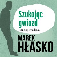 Szukając gwiazd i inne opowiadania - Marek Hłasko - audiobook