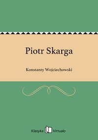 Piotr Skarga - Konstanty Wojciechowski - ebook