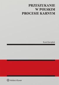 Przeszukanie w polskim procesie karnym - Karol Jarząbek - ebook