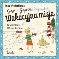 Wakacyjna misja. Gaja z Gajówki. Tom 3 - Anna Włodarkiewicz - audiobook