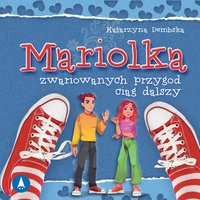 Mariolka. Zwariowanych przygód ciąg dalszy - Katarzyna Dembska - audiobook