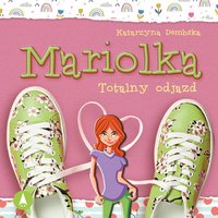 Mariolka. Totalny odjazd - Katarzyna Dembska - audiobook
