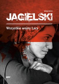 Wszystkie wojny Lary - Wojciech Jagielski - ebook