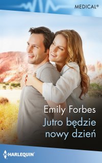 Jutro będzie nowy dzień - Emily Forbes - ebook