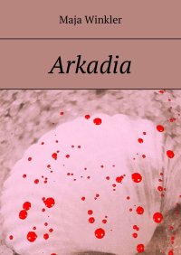 Arkadia - Maja Winkler - ebook