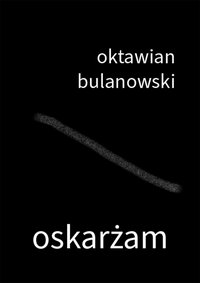 Oskarżam - Oktawian Bulanowski - ebook