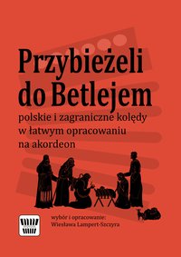 Przybieżeli do Betlejem - polskie i zagraniczne kolędy w łatwym opracowaniu na akordeon - Wiesława Lampert-Szczyra - ebook