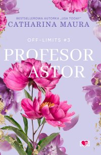 Profesor Astor. Off-Limits. Tom 3 - Catharina Maura - ebook