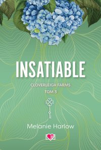 Insatiable. Cloverleigh Farms. Tom 3 - Melanie Harlow - ebook