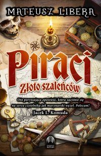 Piraci. Złoto szaleńców - Mateusz Libera - ebook
