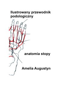 Ilustrowany przewodnik podologiczny - Amelia Augustyn - ebook