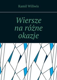 Wiersze na różne okazje - Kamil Wiliwis - ebook