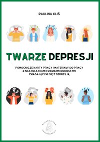 Twarze depresji - pomocnicze karty pracy i materiały do pracy z nastolatkami i dorosłymi - Paulina Kliś - ebook