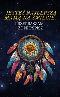 Jesteś najlepszą mamą na świecie, przepraszam, że nie śpisz: Pomocne rozwiązania dotyczące snu noworodków | Użyteczne porady dotyczące zdrowego snu niemowląt | Idealny prezent dla zmęczonej mamy od dziecka poniżej 1. roku życia - Rachel Guardian - ebook