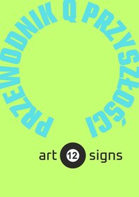 PRZEWODNIK Q PRZYSZŁOŚCI - art12signs TOMASZ KRUZEL - ebook