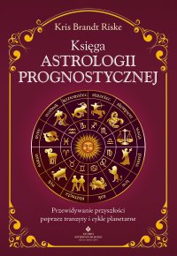Księga astrologii prognostycznej - Kris Brandt Riske - ebook