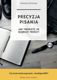 Precyzja Pisania. Jak pisać 3x lepiej? - Tomasz Ostojski - ebook