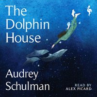 Dolphin House - Audrey Schulman - audiobook