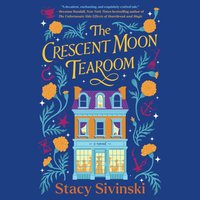 Crescent Moon Tearoom - Stacy Sivinski - audiobook