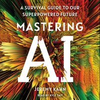Mastering AI - Jeremy Kahn - audiobook