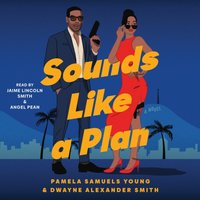 Sounds Like a Plan - Dwayne Alexander Smith - audiobook