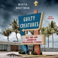 Guilty Creatures - Mikita Brottman - audiobook
