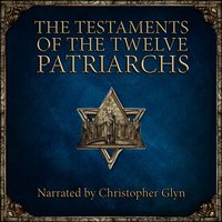 Testaments of the Twelve Patriarchs - Christopher Glyn - audiobook