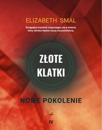 Złote klatki: Nowe pokolenie. Część 4 - Elizabeth Smal - ebook