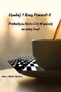 Potknięcia, Które Cię Wyniosą na nowy Level - Mariia Gorbova - ebook