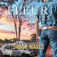 Shock Waves - Fleur McDonald - audiobook
