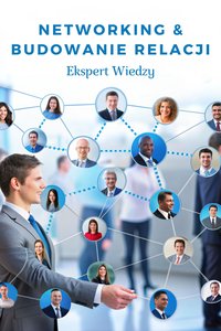 Networking i Budowanie Relacji - Ekspert Wiedzy - ebook