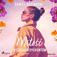 Miłość w czasach dyskontów - Daniel Koziarski - audiobook