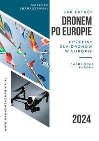 Jak latać dronem po Europie 2024 - Mateusz Zbaraszewski - ebook