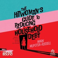 The Hitwoman's Guide to Reducing Household Debt - Mark Mupotsa-Russell - audiobook