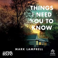 Things I Need You To Know - Mark Lamprell - audiobook